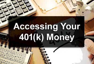 Accessing Your 401(k) Money