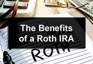 The Benefits of a Roth IRA