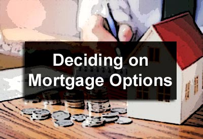 Deciding on Mortgage Options