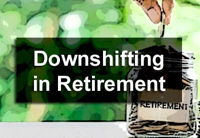 Downshifting in Retirement