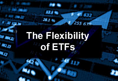 The Flexibility of ETFs