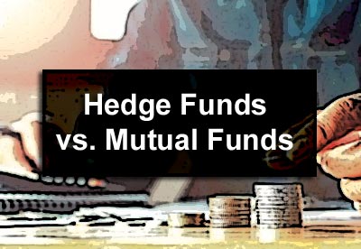 Hedge Funds vs. Mutual Funds