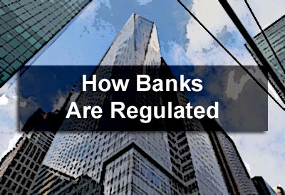 How Banks Are Regulated