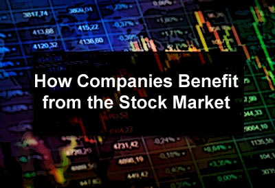How Companies Benefit from the Stock Market