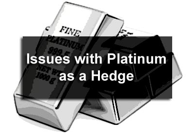 Issues with Platinum as a Hedge