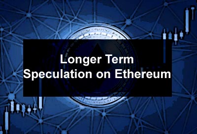 Longer Term Speculation on Ethereum