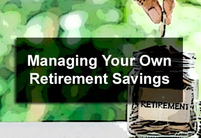 Managing Your Own Retirement Savings
