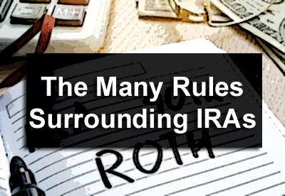 The Many Rules Surrounding IRAs