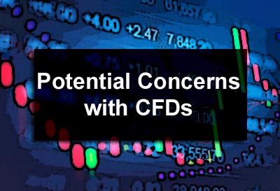 Potential Concerns with CFDs