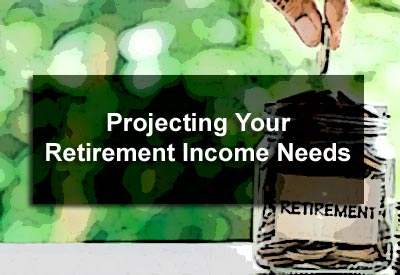 Projecting Your Retirement Income Needs