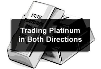 Trading Platinum in Both Directions