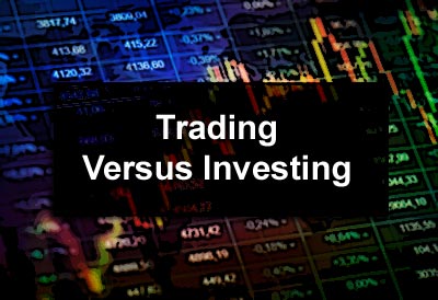 Trading Versus Investing