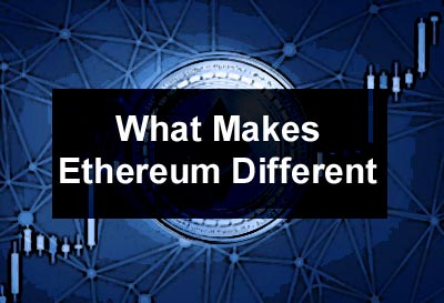 What Makes Ethereum Different?
