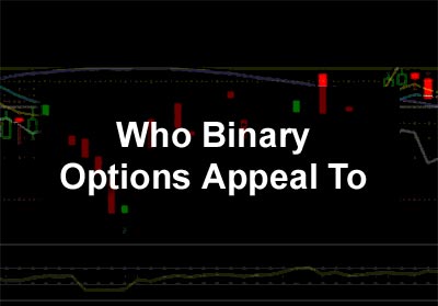 Who Binary Options Appeal To